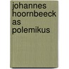 Johannes hoornbeeck as polemikus door Hofmeyr