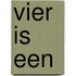 Vier is een