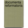 Documenta reformatoria door Bakhuizen Brink