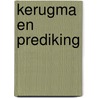 Kerugma en prediking by Piet Bakker