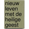 Nieuw leven met de heilige geest by Bennett