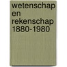 Wetenschap en rekenschap 1880-1980 door M. van Os