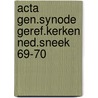 Acta gen.synode geref.kerken ned.sneek 69-70 by Unknown