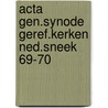 Acta gen.synode geref.kerken ned.sneek 69-70 door Onbekend