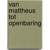 Van mattheus tot openbaring by Visser