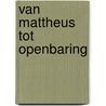 Van mattheus tot openbaring door Visser