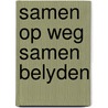 Samen op weg samen belyden by J. Slomp