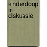 Kinderdoop in diskussie by Blei