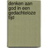 Denken aan God in een gedachteloze tijd