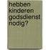 Hebben kinderen godsdienst nodig?
