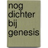 Nog dichter bij Genesis by Richtsje Abma