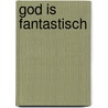 God is fantastisch by C. Boerma