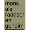 Mens als raadsel en geheim by Deurloo