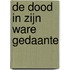 De dood in zijn ware gedaante