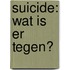 Suicide: wat is er tegen?
