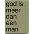 God is meer dan een man