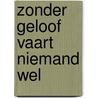 Zonder geloof vaart niemand wel door Kuitert