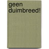 Geen duimbreed! by Jan de Bruijn