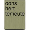 Oons hert temeute by Anne van der Meiden