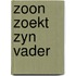 Zoon zoekt zyn vader