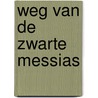 Weg van de zwarte messias by Witvliet