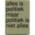 Alles is politiek maar politiek is niet alles