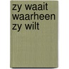 Zy waait waarheen zy wilt by Riet Bons-Storm