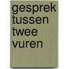 Gesprek tussen twee vuren door Kuitert