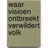 Waar visioen ontbreekt verwildert volk