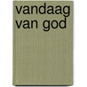 Vandaag van god door Taizé Frère Roger