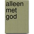 Alleen met god