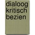 Dialoog kritisch bezien
