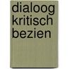Dialoog kritisch bezien by A.W. Musschenga
