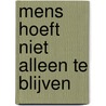 Mens hoeft niet alleen te blijven by H.P.M. Goddijn