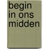 Begin in ons midden