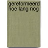 Gereformeerd hoe lang nog door Booy