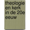 Theologie en kerk in de 20e eeuw by Picht