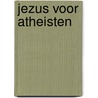 Jezus voor atheisten by Machoveck