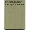 Hy zal het delen met zyn vrienden by Heuvel