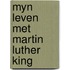 Myn leven met martin luther king