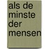 Als de minste der mensen