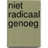Niet radicaal genoeg