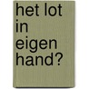 Het lot in eigen hand? by Unknown
