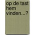 Op de tast Hem vinden...?