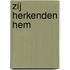 Zij herkenden hem
