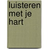 Luisteren met je hart door Onbekend