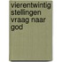 Vierentwintig stellingen vraag naar god