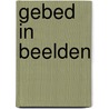 Gebed in beelden door A.J. van der Aalst