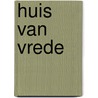 Huis van vrede door Ineke Blankesteijn