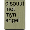 Dispuut met myn engel by Bruggen